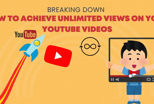 Breaking Down How to Achieve Unlimited Views on Your YouTube Videos